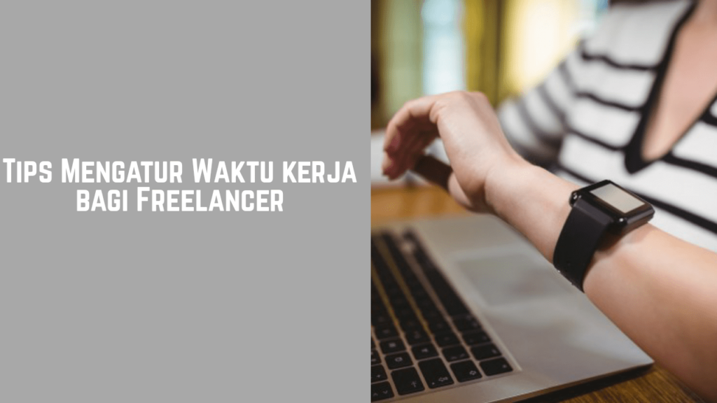 Tips mengatur waktu kerja bagi freelancer