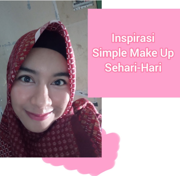 Inspirasi Simple Make Up Sehari-Hari