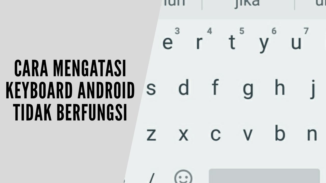 cara mengatasi keyboard Android tidak berfungsi