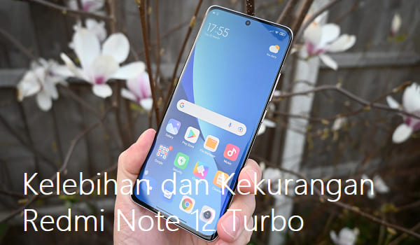 Kelebihan dan Kekurangan Redmi Note 12 Turbo